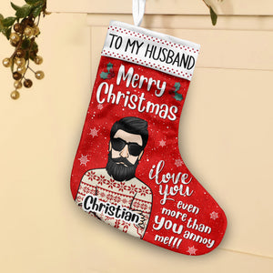 To My Husband - I Love You Even More Than You Annoy Me - Personalized Christmas Stocking.