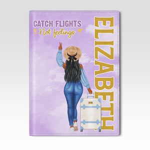 Catch Flights Not Feelings - Personalized Passport Cover, Passport Holder - Gift For Travel Lovers