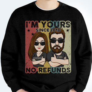 I'm Yours Since Year No Refunds - Personalized Unisex T-shirt, Hoodie, Sweatshirt - Gift For Couple, Husband Wife, Anniversary, Engagement, Wedding, Marriage Gift