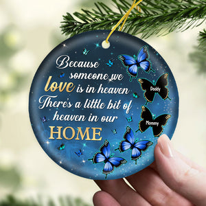 Because Someone We Love Is In Heaven, There's A Little Bit Of Heaven In Our Home - Memorial Personalized Custom Ornament - Ceramic Round Shaped - Sympathy Gift, Christmas Gift For Family