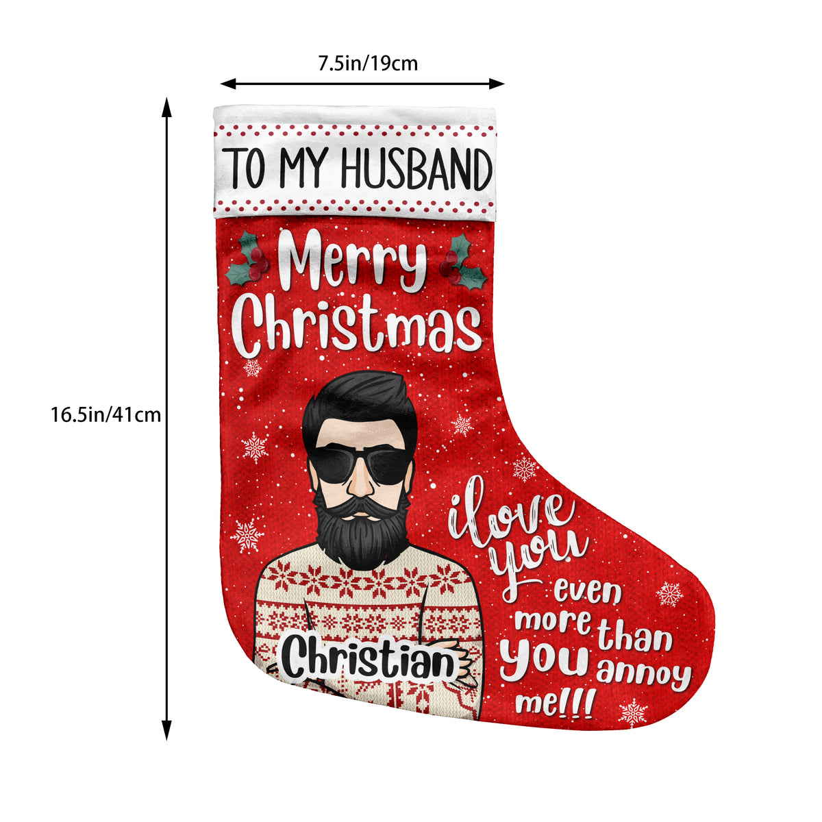 To My Husband - I Love You Even More Than You Annoy Me - Personalized Christmas Stocking.