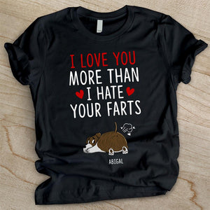 I Love You More Than I Hate Your Farts - Personalized Custom Unisex T-shirt.
