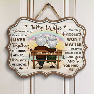 We Get To The End Of Our Lives Together - Gift For Couples, Personalized Shaped Door Sign.