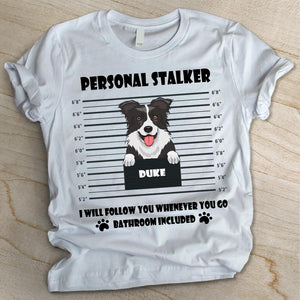 Personal Stalker - Personalized Custom Unisex T-shirt.