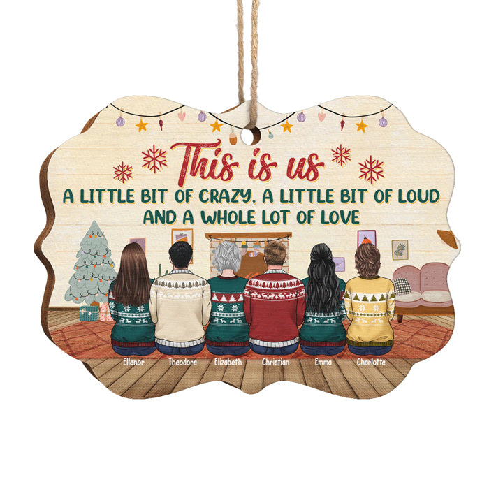 This Is Us A Little Bit Of Loud And A Whole Lot Of Love - Family Personalized Custom Ornament - Wood Benelux Shaped - Christmas Gift For Siblings, Brothers, Sisters