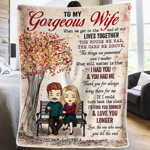 To My Gorgeous Wife, I Need You Till The End - Gift For Couples, Personalized Blanket.