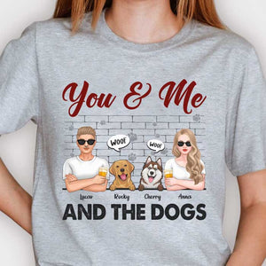 You & Me And The Dogs - Gift For Couples, Husband Wife - Personalized Unisex T-shirt, Hoodie