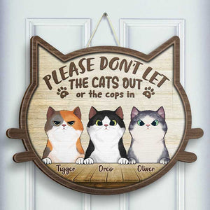 Don't Let The Cats Out Or The Cops In - Gift For Cat Lovers, Personalized Shaped Wood Sign.