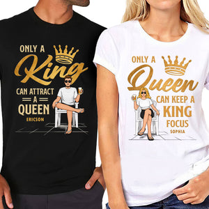 Only A King Can Attract A Queen - Personalized Matching Couple T-Shirt - Gift For Couple, Husband Wife, Anniversary, Engagement, Wedding, Marriage Gift