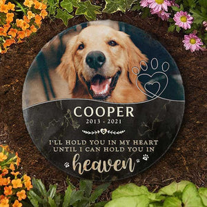 I'll Hold You In My Heart - Personalized Memorial Stone, Pet Grave Marker - Upload Image, Memorial Gift, Sympathy Gift