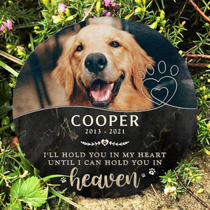 I'll Hold You In My Heart - Personalized Memorial Stone, Pet Grave Marker - Upload Image, Memorial Gift, Sympathy Gift