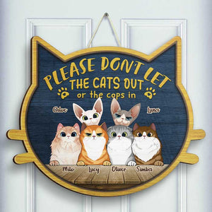 Don't Let The Cats Out Or The Cops In - Gift For Cat Lovers, Personalized Shaped Wood Sign.