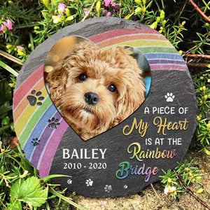 A Piece Of My Heart Is At The Rainbow Bridge - Personalized Memorial Stone, Pet Grave Marker - Upload Image, Memorial Gift, Sympathy Gift