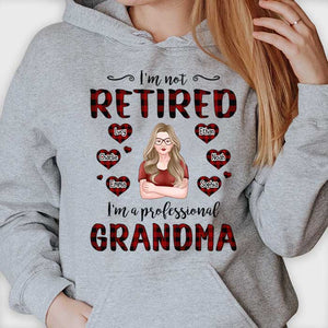 I'm Not Retired I'm A Professional Grandma - Gift For Grandma, Personalized Unisex T-shirt, Hoodie