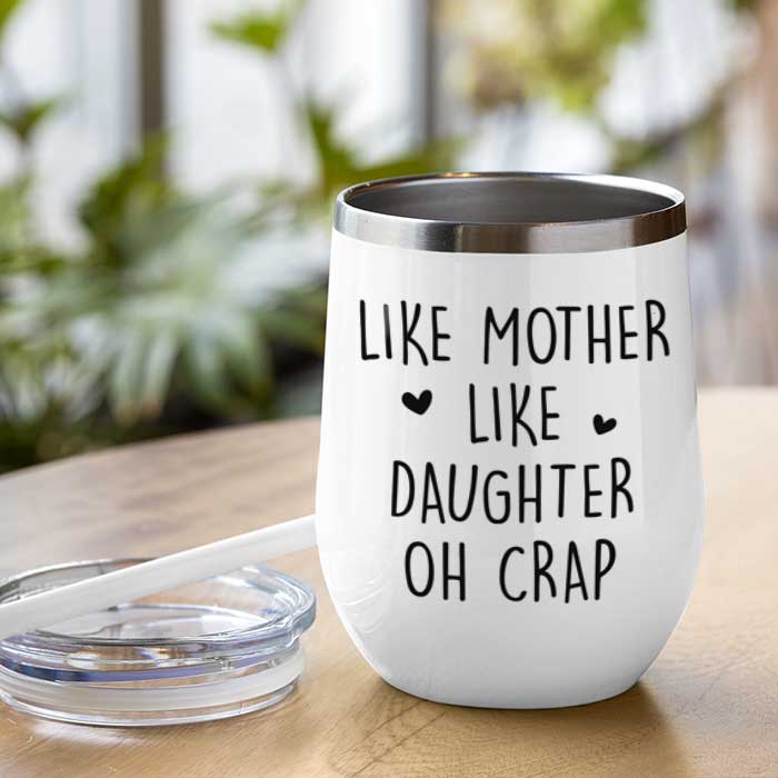 Mother Daughter Custom Wine Tumbler Like Mother Like Daughter Oh Crap  Personalized Gift