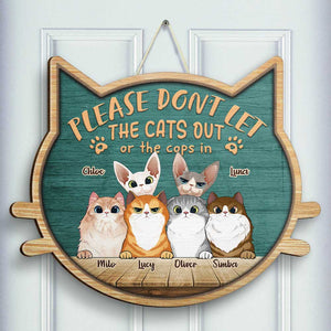 Don't Let The Cats Out Or The Cops In - Gift For Cat Lovers, Personalized Shaped Wood Sign.