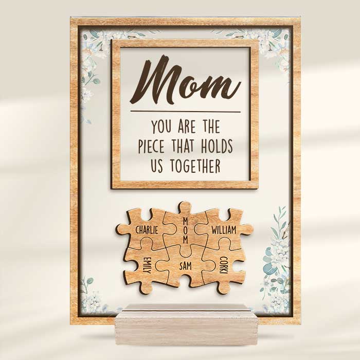 You Are The Piece That Holds Us Together - Gift For Mom, Grandma - Personalized Acrylic Plaque