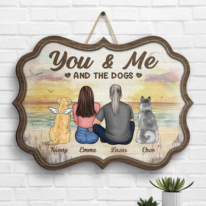 You & Me, And The Dogs - Personalized Shaped Wood Sign.