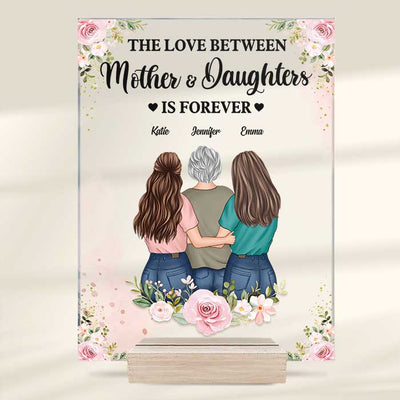 The Love Between Mother And Daughters Is Forever - Gift For Mom - Personalized Acrylic Plaque