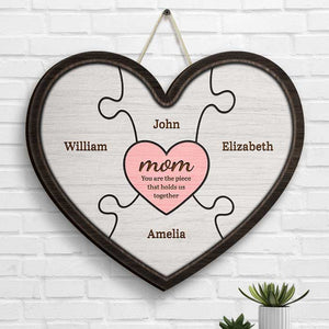 Mom, You Are The Piece That Holds Us Together - Gift For Mom - Personalized Shaped Wood Sign.