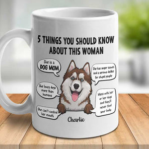 Five Things You Should Know About Her - Gift For Dog Mom, Personalized Mug.