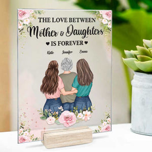 The Love Between Mother And Daughters Is Forever - Gift For Mom - Personalized Acrylic Plaque