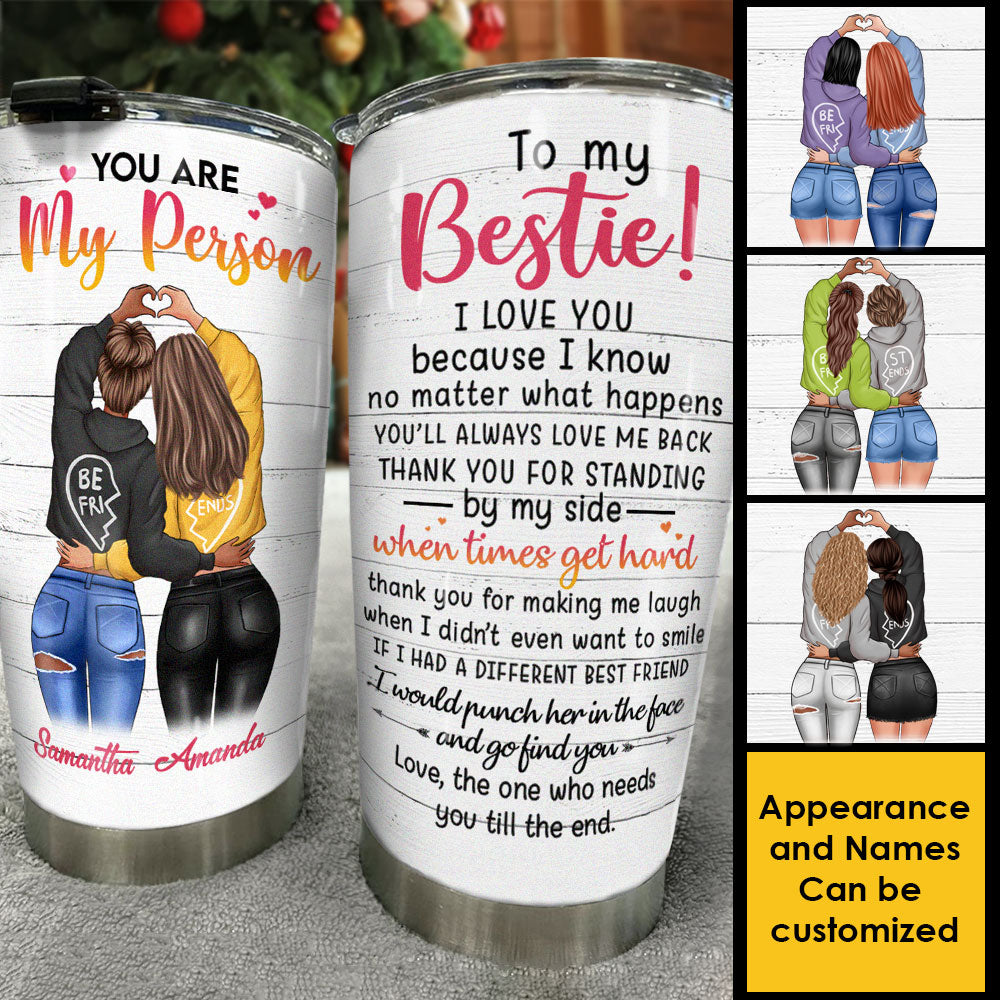 You'll Always Love Me Back - Gift For Bestie - Personalized Tumbler