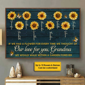 If We Had A Flower For Every Time We Thought Of Our Love For You, We Would Walk Within A Garden Forever - Gift For Mom, Grandma - Personalized Horizontal Poster.