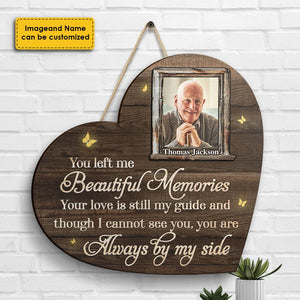 Though I Can't See You, You're Always By My Side - Upload Image, Personalized Shaped Wood Sign.