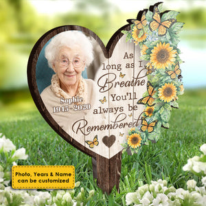You'll Always Be Remembered - Personalized Custom Acrylic Garden Stake.