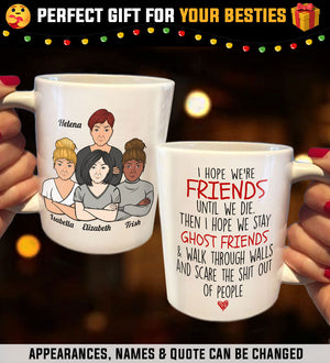 I Hope We're Friends Until We Die - Personalized Mug.