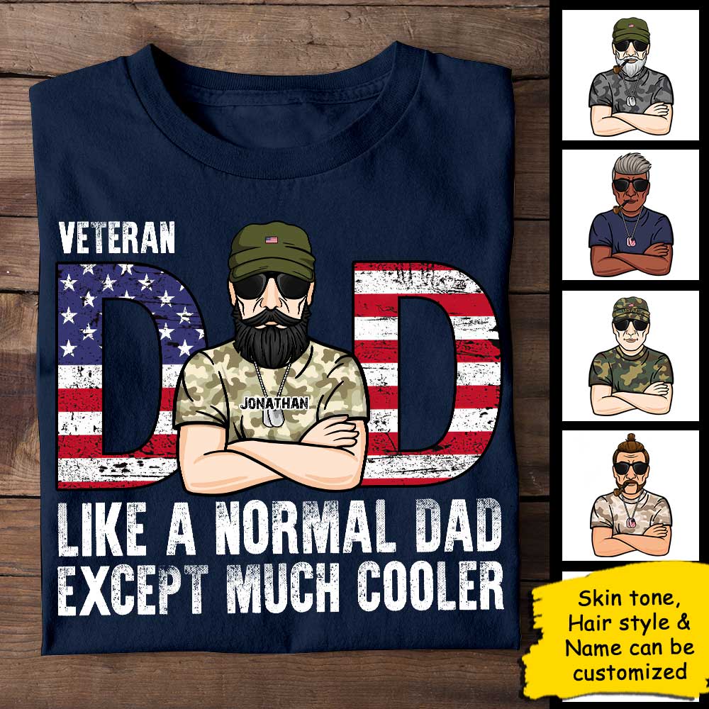 Veteran Dad Like A Normal Dad Except Much Cooler - Gift For 4th Of July - Personalized Unisex T-Shirt.