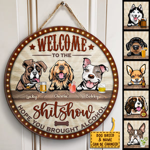 Welcome To the Show - Hope You Brought Alcohol - Funny Personalized Dog Door Sign.