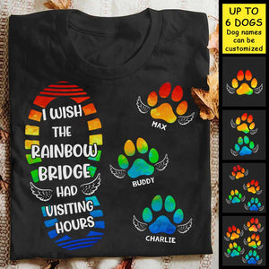 I Wish The Rainbow Bridge Has Visiting Hours - Personalized Unisex T-Shirt.