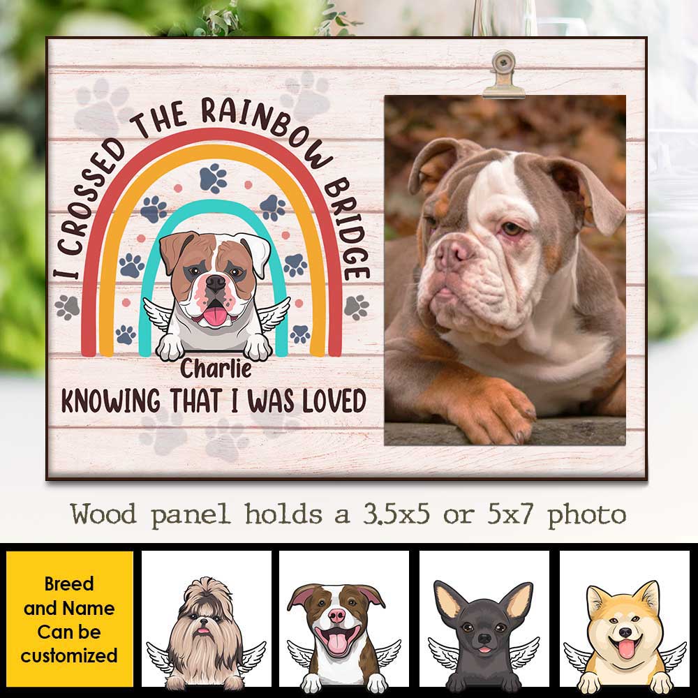 I Crossed The Rainbow Bridge Knowing That I Was Loved - Personalized Photo Frame.