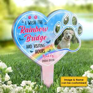 I Wish The Rainbow Bridge Had Visiting Hours - Dog Memorial - Personalized Custom Acrylic Garden Stake.