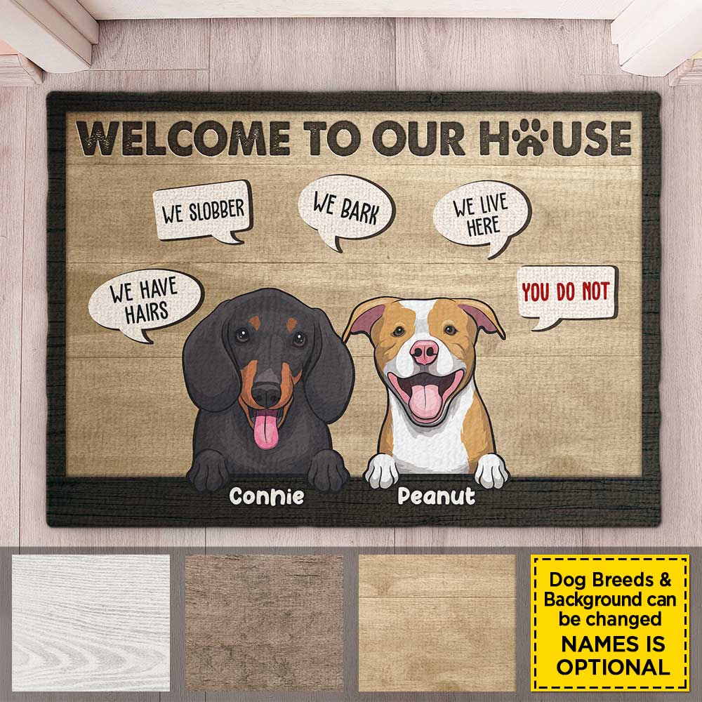 Welcome To Our House, We Live Here, You Do Not - Personalized Decorative Mat - Gift For Dog Lovers, Dog Owners, Dog Gift, Gift For Pet Lovers