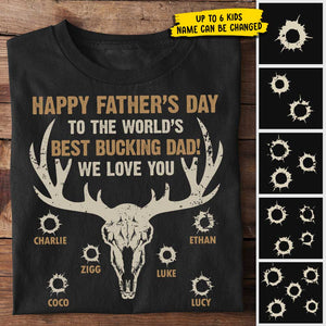 To The World's Best Bucking Dad - Gift For Dad - Personalized Unisex T-Shirt.