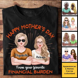 Happy Mother's Day, From Your Favorite Financial Burden - Gift For Mother's Day, Personalized Unisex T-Shirt, Hoodie