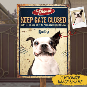 Custom Dog Upload Image, Keep Gate Closed - Gift For Dog Lovers, Personalized Metal Sign.