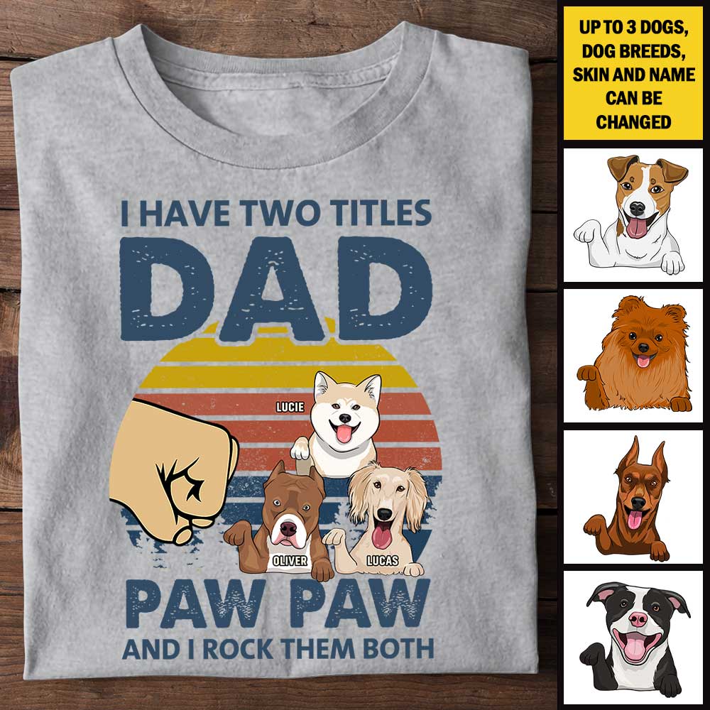 I Have Two Titles Dad And Paw Paw - Gift For Dads - Personalized Unisex T-Shirt.