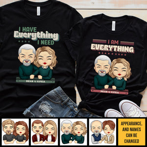 I Have Everything I Need  - Personalized Matching Couple T-Shirt - Gift For Couple, Husband Wife, Anniversary, Engagement, Wedding, Marriage Gift