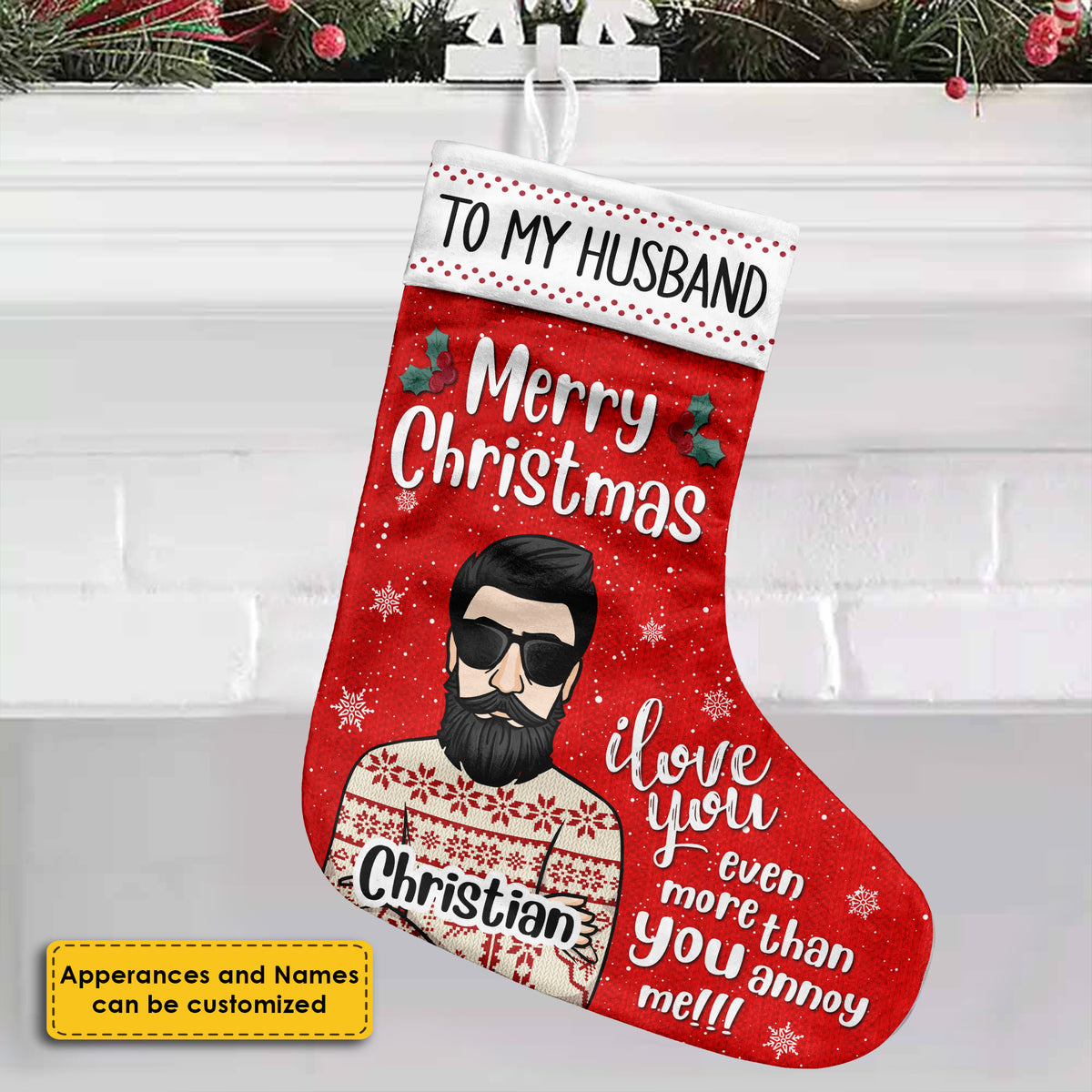 To My Husband - I Love You Even More Than You Annoy Me - Personalized Christmas Stocking.