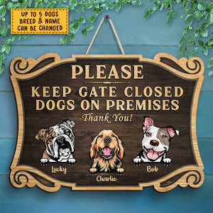 Please Keep Gate Closed - Dogs On Premises - Personalized Shaped Door Sign.