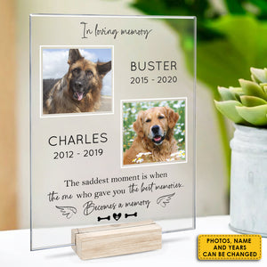 The Saddest Moment Is When The One Who Gave You The Best Memories Becomes A Memory - Upload Image - Personalized Acrylic Plaque