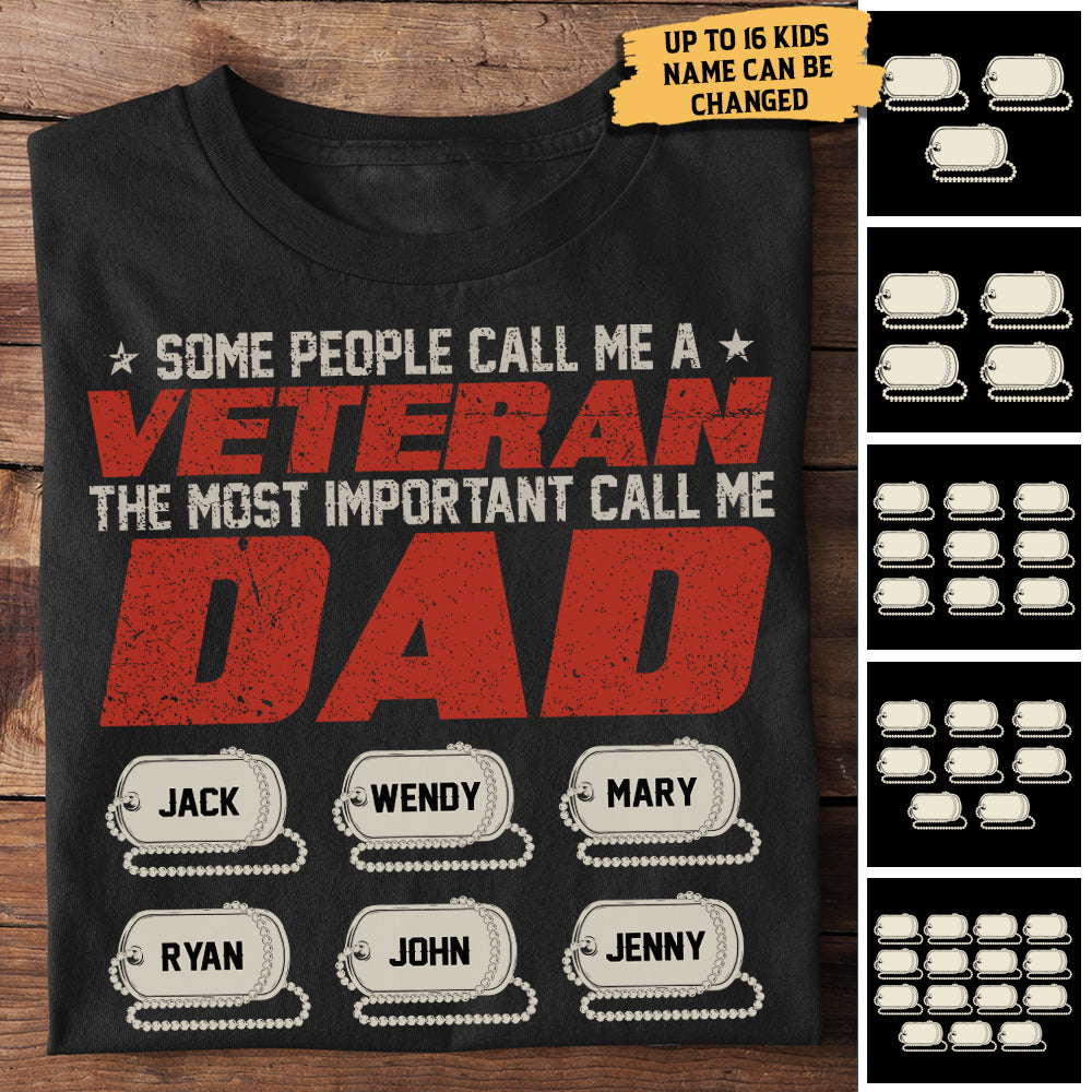 Some People Call Me A Veteran The Most Important Call Me Dad - Personalized Unisex T-Shirt.