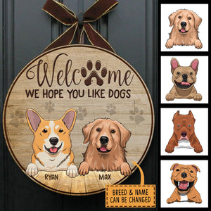 Welcome, Hope You Like Dogs - Funny Personalized Dog Door Sign.