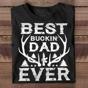 Gift for Dad - Best Buckin Dad Ever- Personalized Custom Unisex T-shirt.