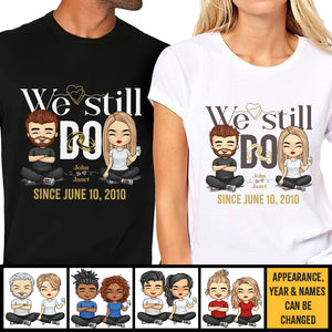 We Still Do Since Then - Personalized Matching Couple T-Shirt - Gift For Couple, Husband Wife, Anniversary, Engagement, Wedding, Marriage Gift