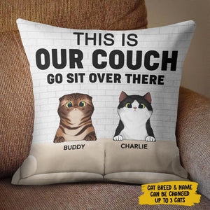 This Is Our Couch Go Sit Over There - Funny Personalized Cat Pillow (Insert Included).